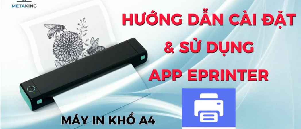 Hướng Dẫn Cài Đặt App Eprinter cho máy in di động M831, P831, P832 (in giấy nhiệt & in hình xăm)