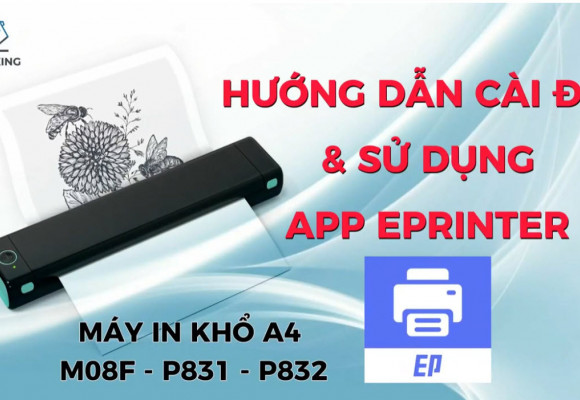 Hướng Dẫn Cài Đặt App Eprinter cho máy in di động M831, P831, P832 (in giấy nhiệt & in hình xăm)