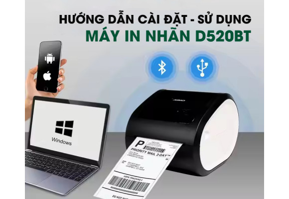 Hướng Dẫn Cài Đặt Và Sử Dụng Máy In Nhãn Decal D520-BT