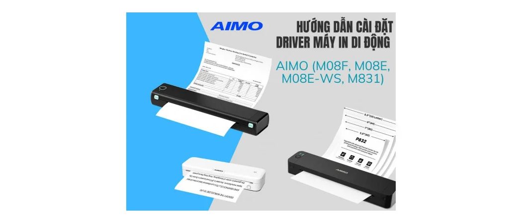 Hướng Dẫn Cài Đặt Driver Máy In Di Động AIMO (M08F, M08E, M08E-WS, M831) Trên Windows & MacOS